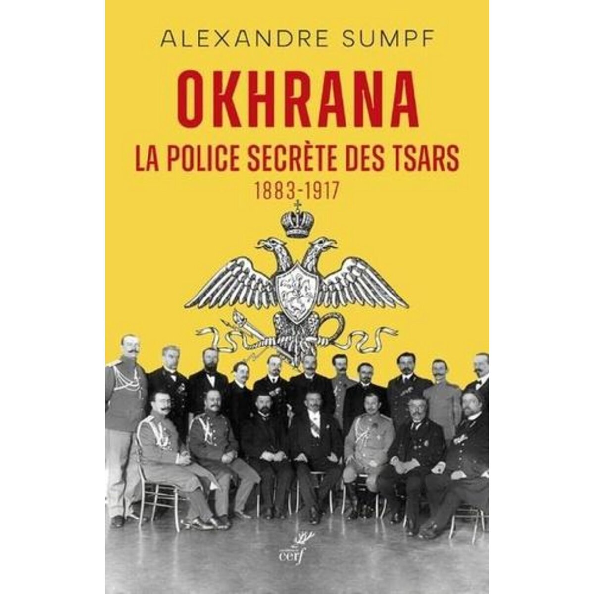  OKHRANA. LA POLICE SECRETE DES TSARS (1883-1917), Sumpf Alexandre