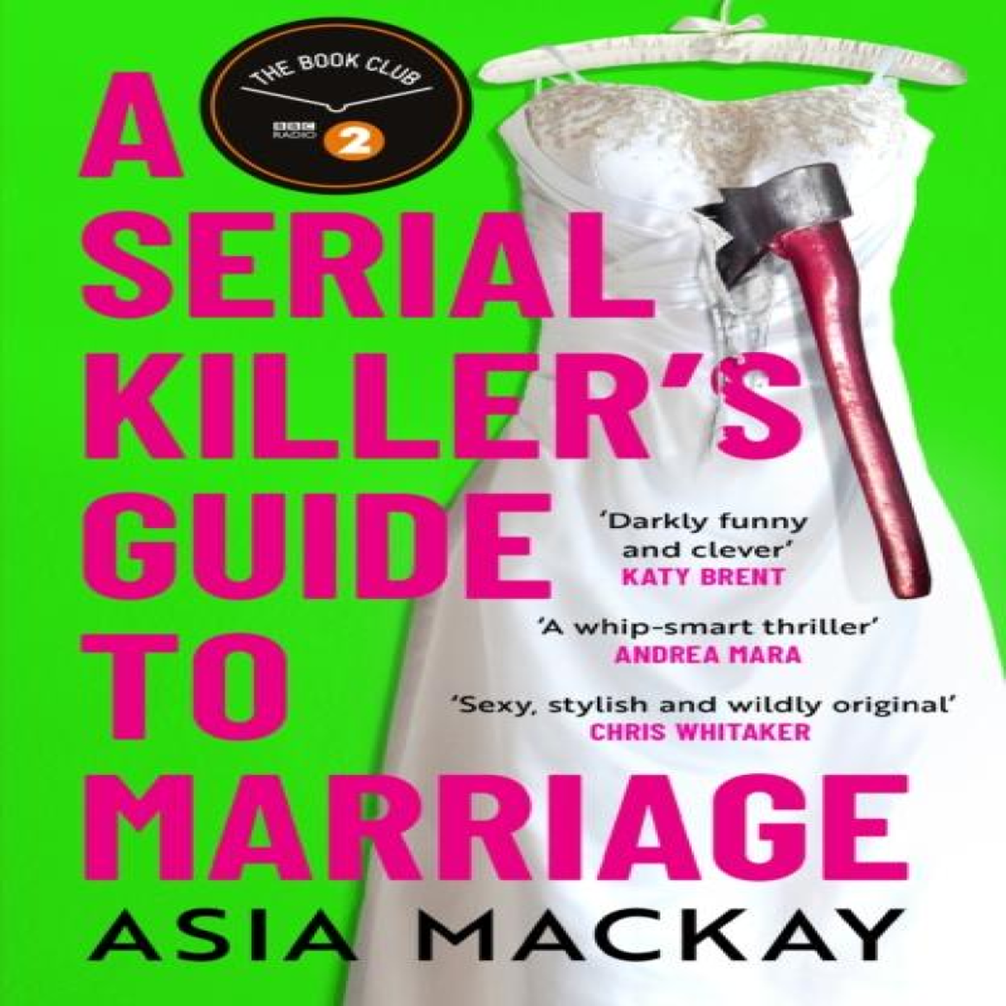 LIVRES A Serial Killer's Guide to Marriage : The darkly funny and addictive thriller that's 'sexy, stylish and wildly original' (Chris Whitaker)