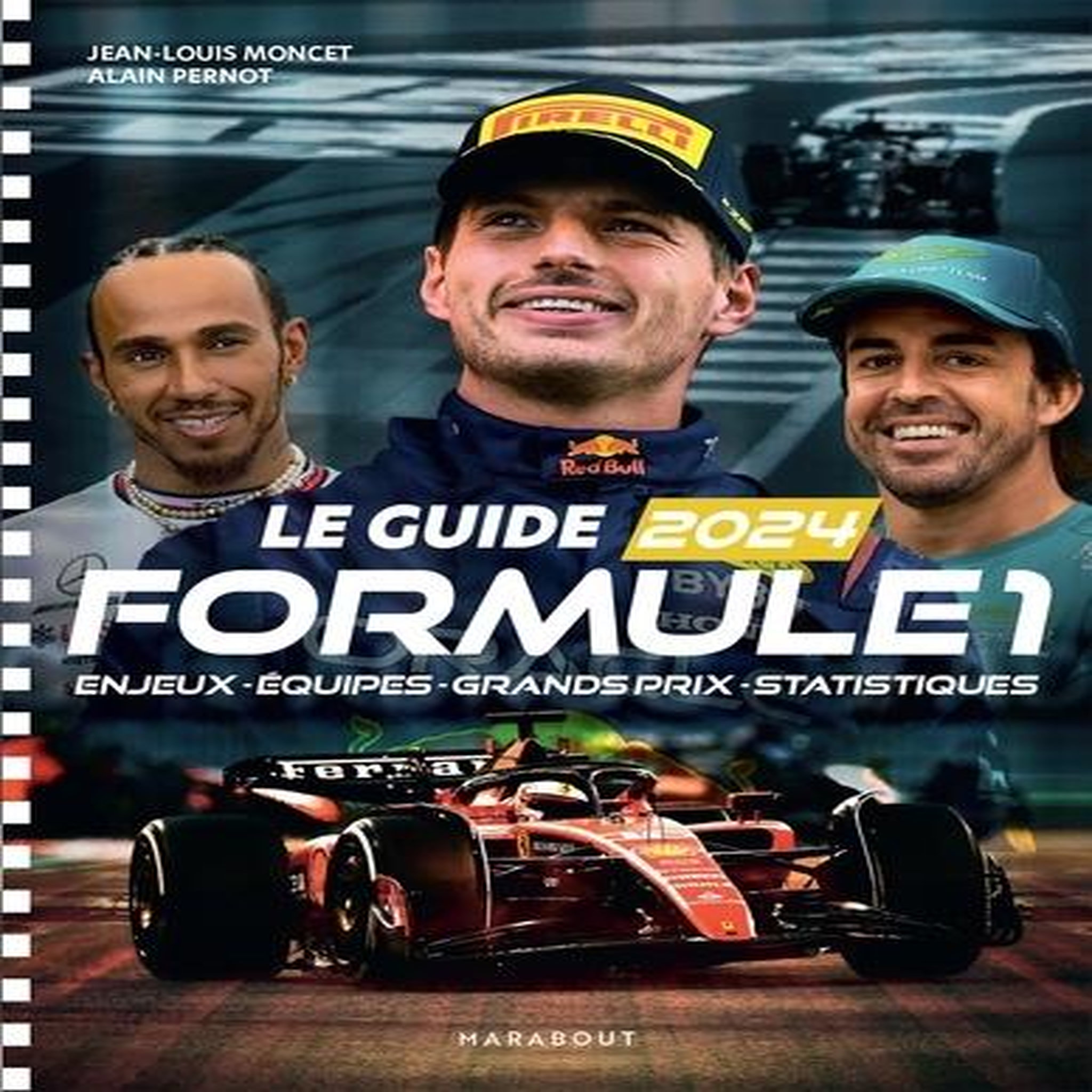 LE GUIDE FORMULE 1. ENJEUX - EQUIPES - GRANDS PRIX - STATISTIQUES, EDITION 2024, Moncet Jean-Louis