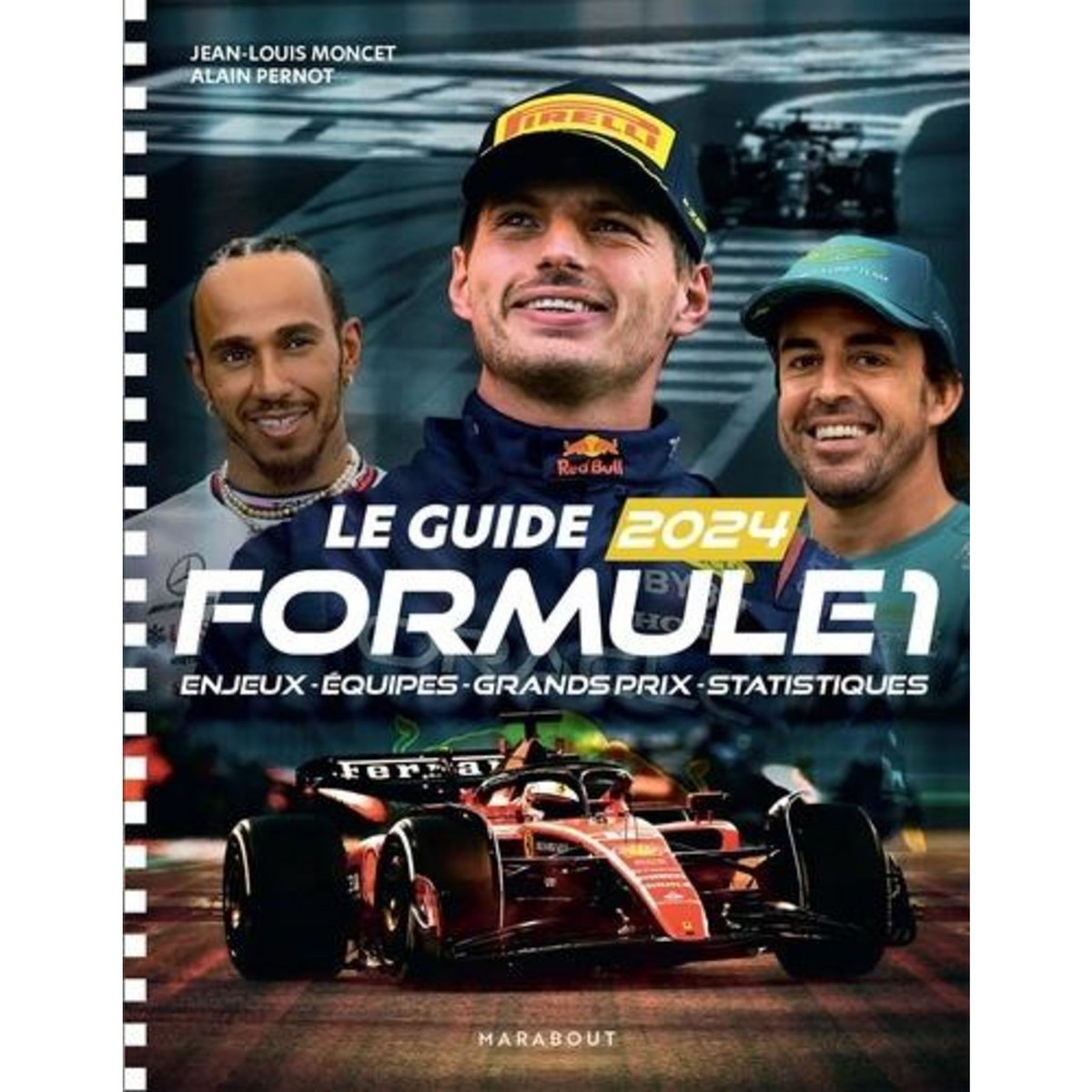 LE GUIDE FORMULE 1. ENJEUX - EQUIPES - GRANDS PRIX - STATISTIQUES, EDITION 2024, Moncet Jean-Louis