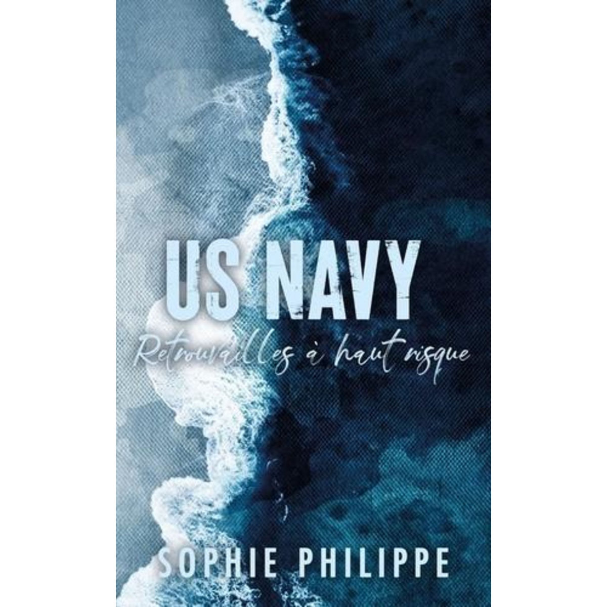 US NAVY. RETROUVAILLES A HAUT RISQUE, Philippe Sophie