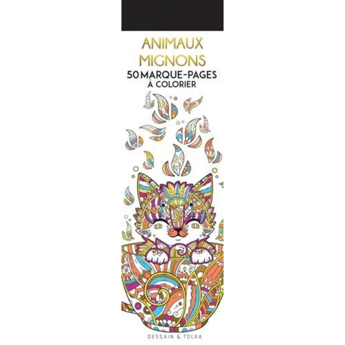ANIMAUX MIGNONS. 50 MARQUE-PAGES A COLORIER, Dessain et Tolra