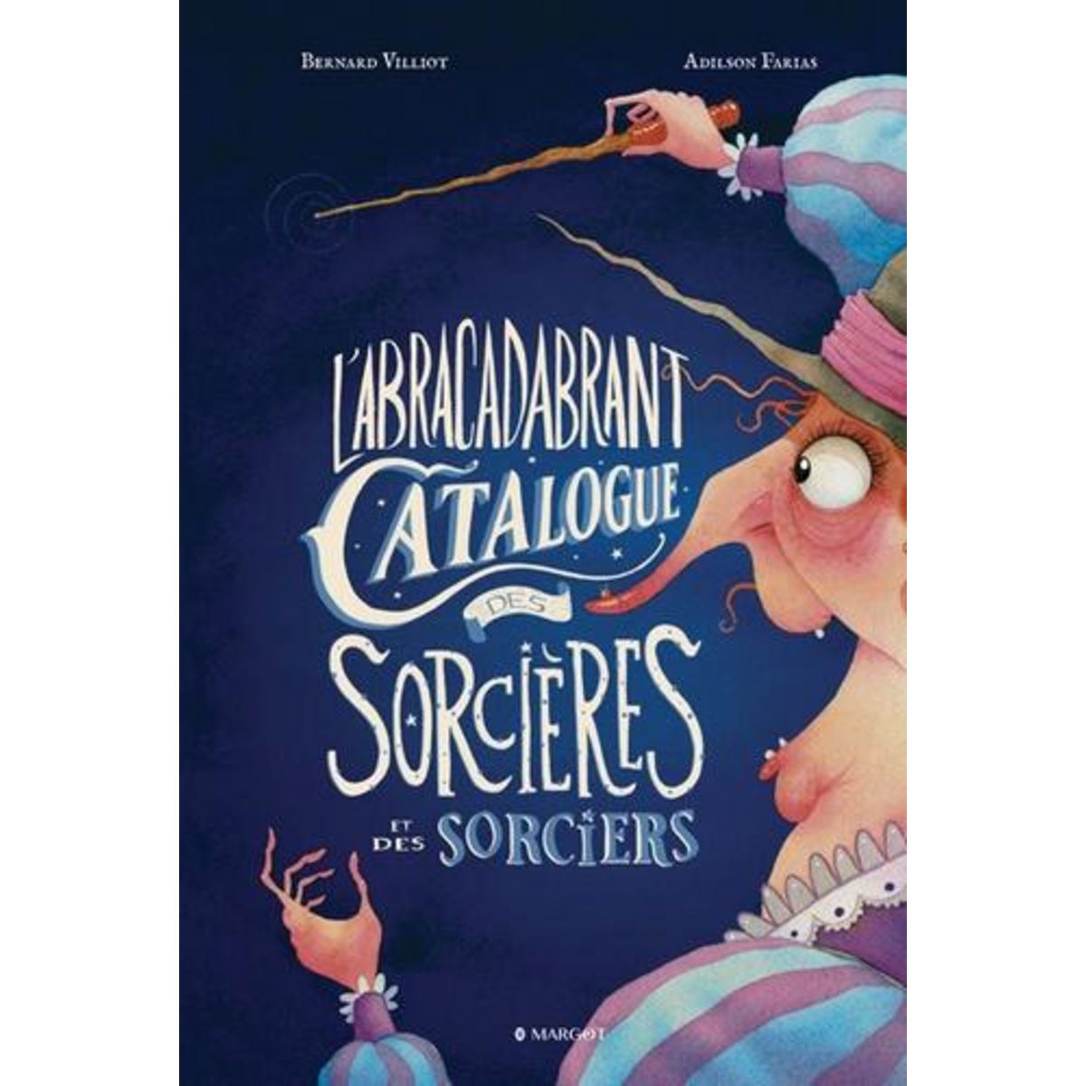 L'ABRACADABRANT CATALOGUE DES SORCIERES ET DES SORCIERS, Villiot Bernard