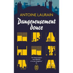 DANGEREUSEMENT DOUCE, Laurain Antoine