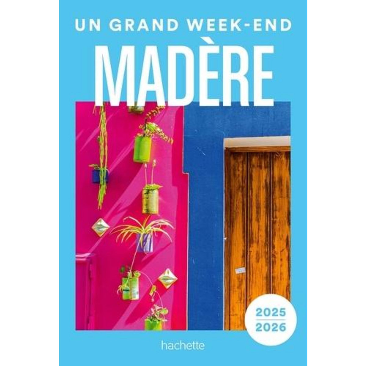 UN GRAND WEEK-END A MADERE. EDITION 2025-2026, Follet Jean-Philippe