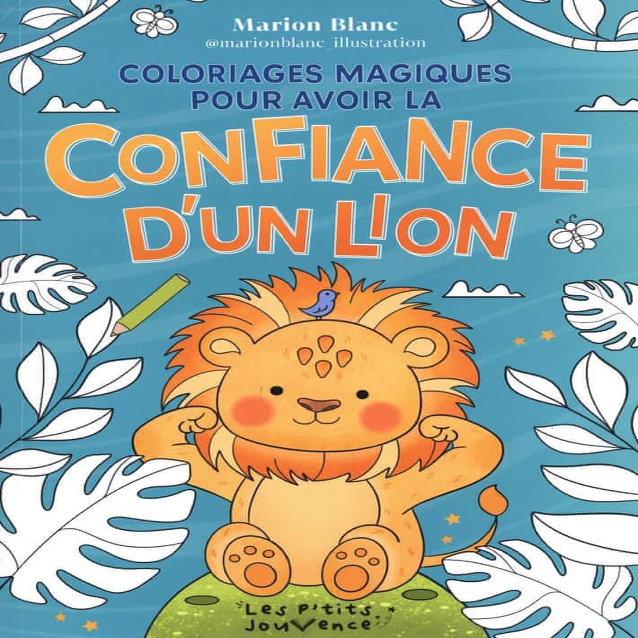COLORIAGES MAGIQUES POUR AVOIR LA CONFIANCE D'UN LION, Blanc Marion