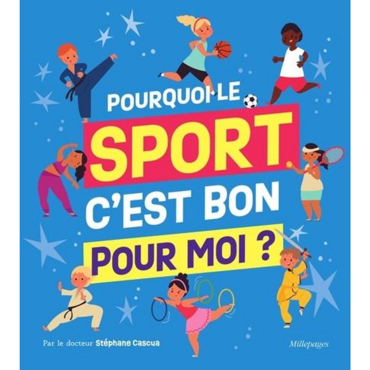 POURQUOI LE SPORT, C'EST BON POUR MOI ?, Cascua Stéphane