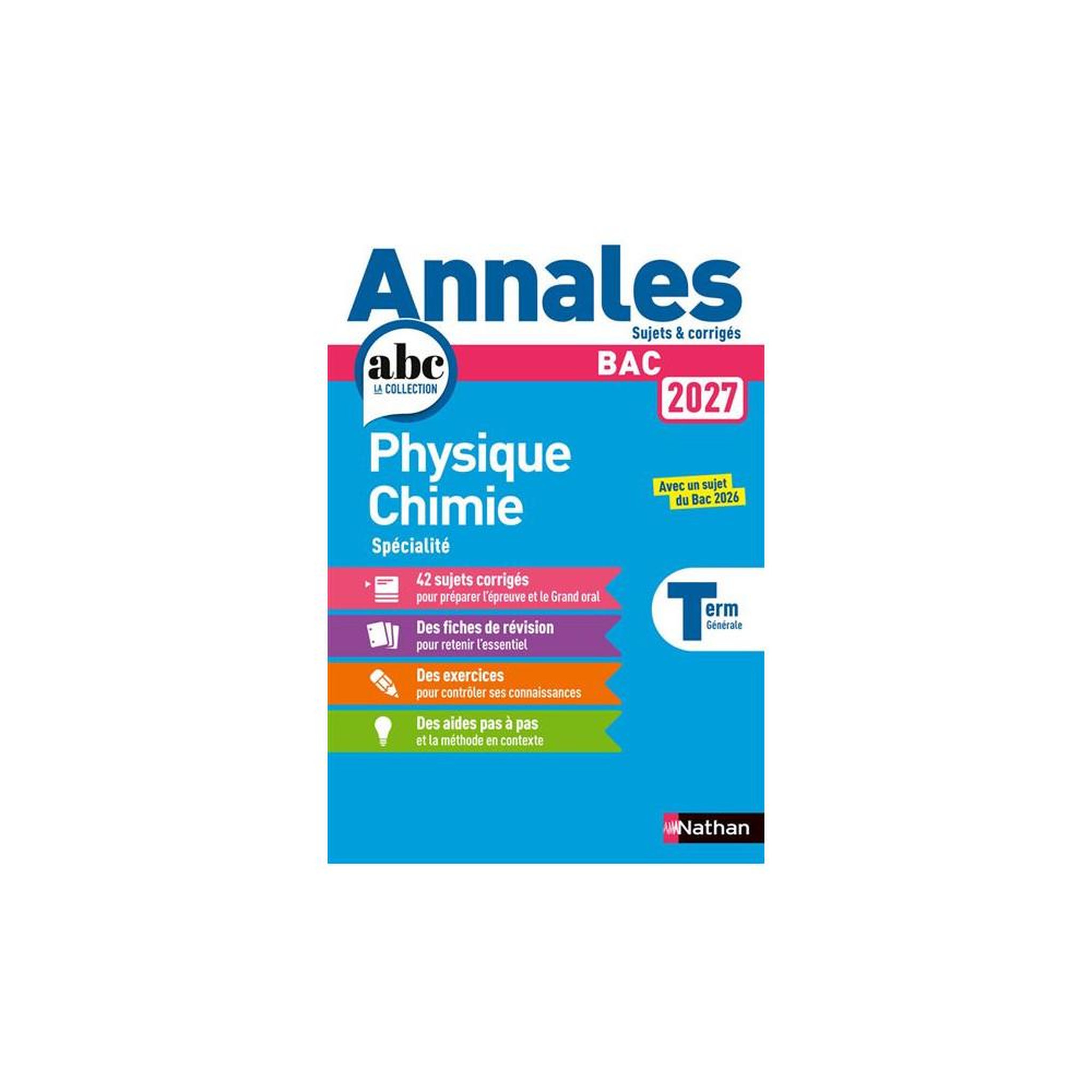 Nathan Annales abc bac 2027 physique-chimie spécialité terminale générale : 42 sujets corrigés et grand oral