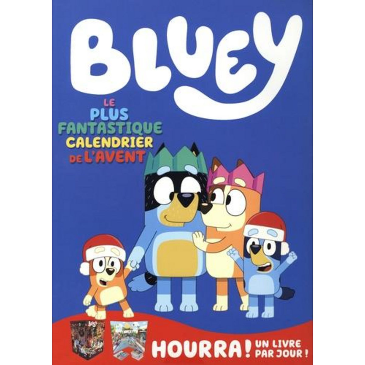BLUEY : LE PLUS FANTASTIQUE CALENDRIER DE L'AVENT, Hachette Jeunesse