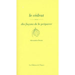LE CEDRAT. DIX FACONS DE LE PREPARER, Pierini Alessandra