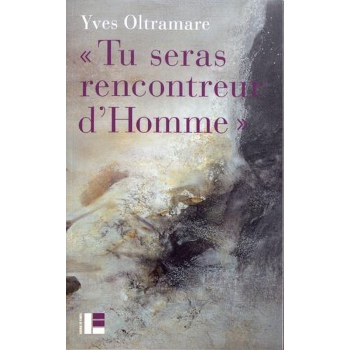 TU SERAS RENCONTREUR D'HOMME . UNE VOIE VERS L'ACCOMPLISSEMENT, Oltramare Yves