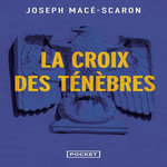 LA CROIX DES TENEBRES, Macé-Scaron Joseph