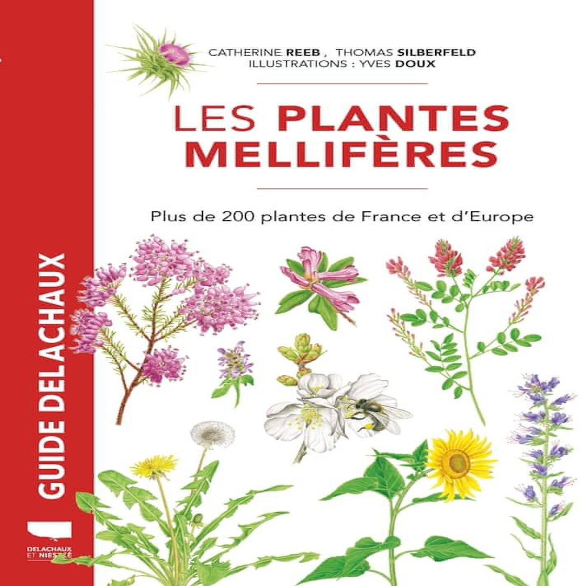 LES PLANTES MELLIFERES. PLUS DE 200 PLANTES DE FRANCE ET D'EUROPE, Reeb Catherine