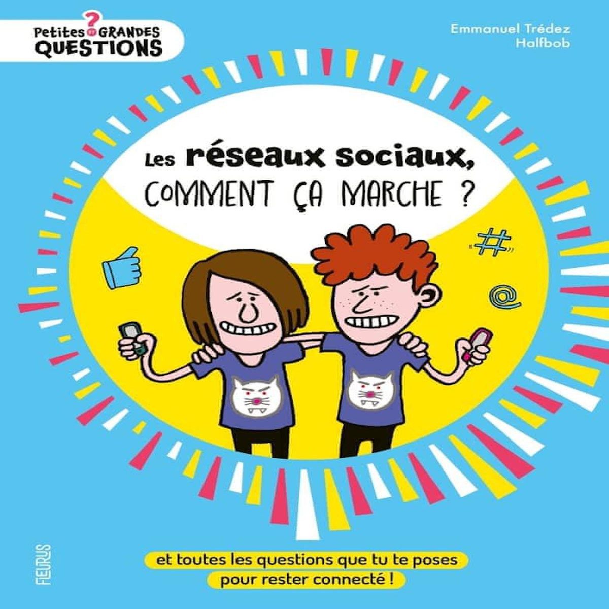 LES RESEAUX SOCIAUX, COMMENT CA MARCHE ? ET TOUTES LES QUESTIONS QUE TU TE POSES POUR RESTER CONNECTE !, Trédez Emmanuel