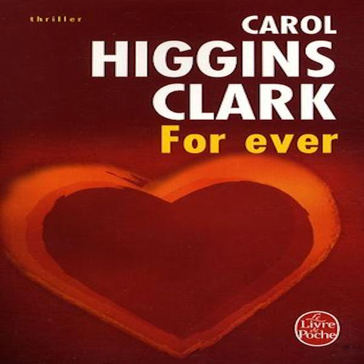 FOR EVER. UNE ENQUETE DE REGAN REILLY, Higgins Clark Carol