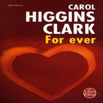 FOR EVER. UNE ENQUETE DE REGAN REILLY, Higgins Clark Carol