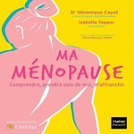 MA MENOPAUSE. COMPRENDRE, PRENDRE SOIN DE MOI, M'AFFRANCHIR, Tepper Isabelle