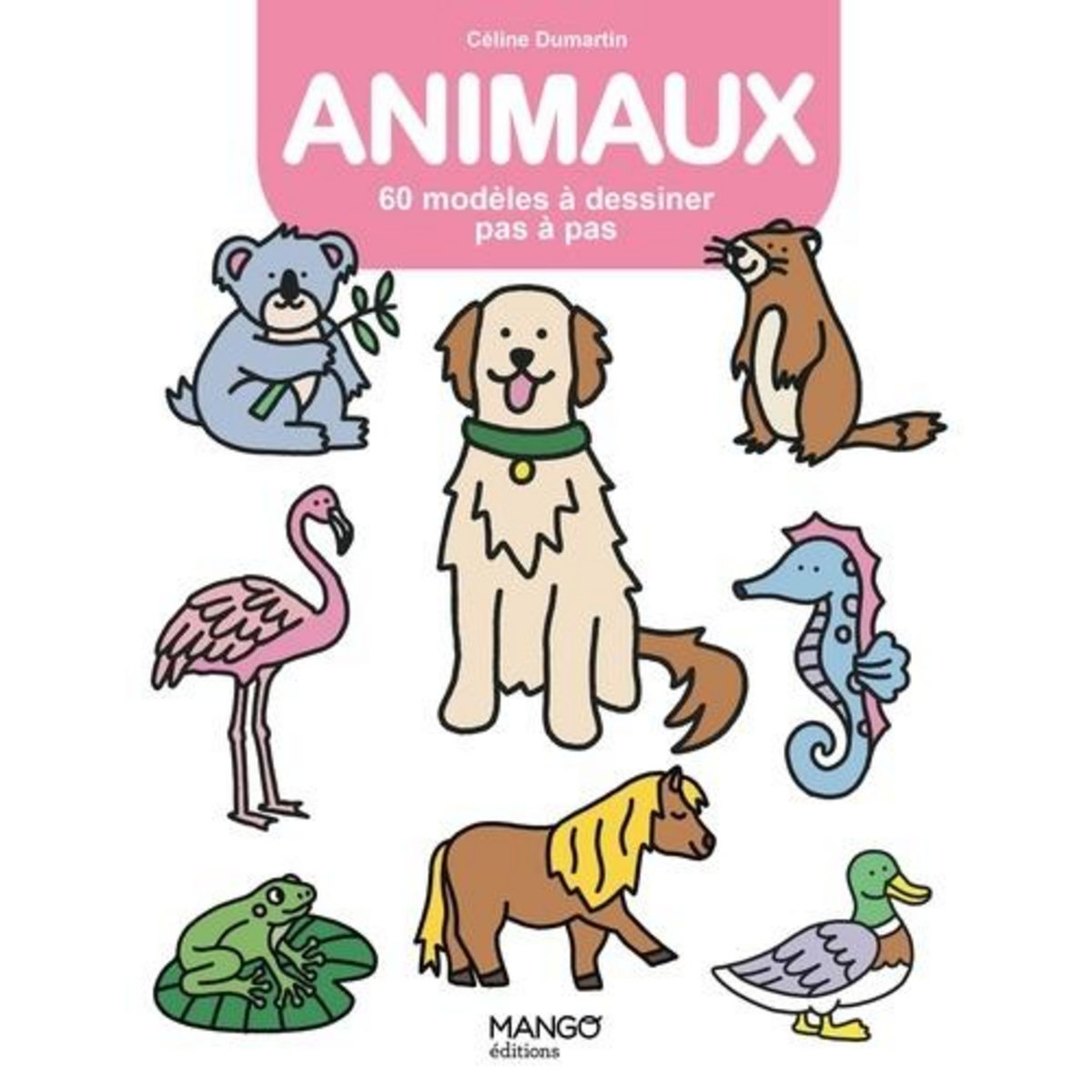 ANIMAUX. 60 MODELES A DESSINER PAS A PAS, Dumartin Céline