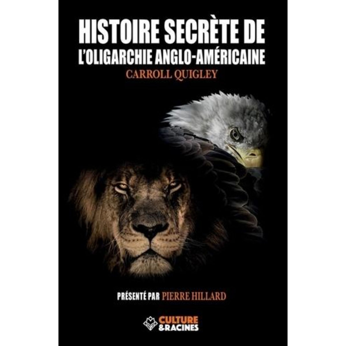 HISTOIRE SECRETE DE L'OLIGARCHIE ANGLO-AMERICAINE, Quigley Carroll