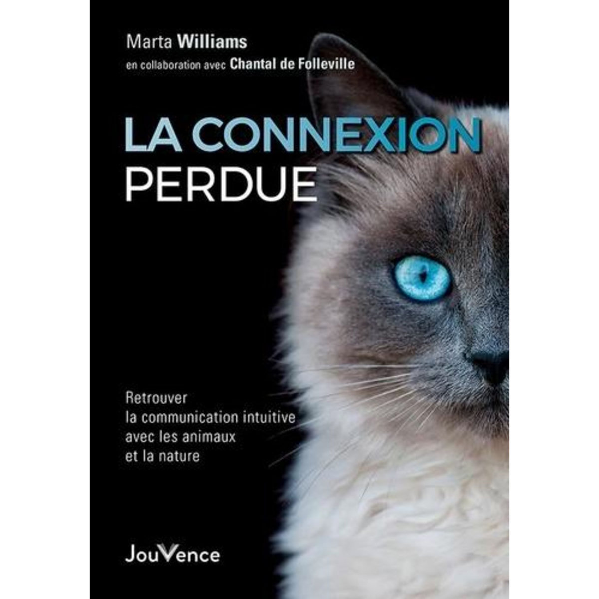 LA CONNEXION PERDUE. RETROUVER LA COMMUNICATION INTUITIVE AVEC LES ANIMAUX ET LA NATURE, Williams Marta