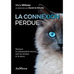 LA CONNEXION PERDUE. RETROUVER LA COMMUNICATION INTUITIVE AVEC LES ANIMAUX ET LA NATURE, Williams Marta