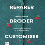 REPARER, BRODER, CUSTOMISER. L'ART DE REINVENTER VOS VETEMENTS, Green Bobine