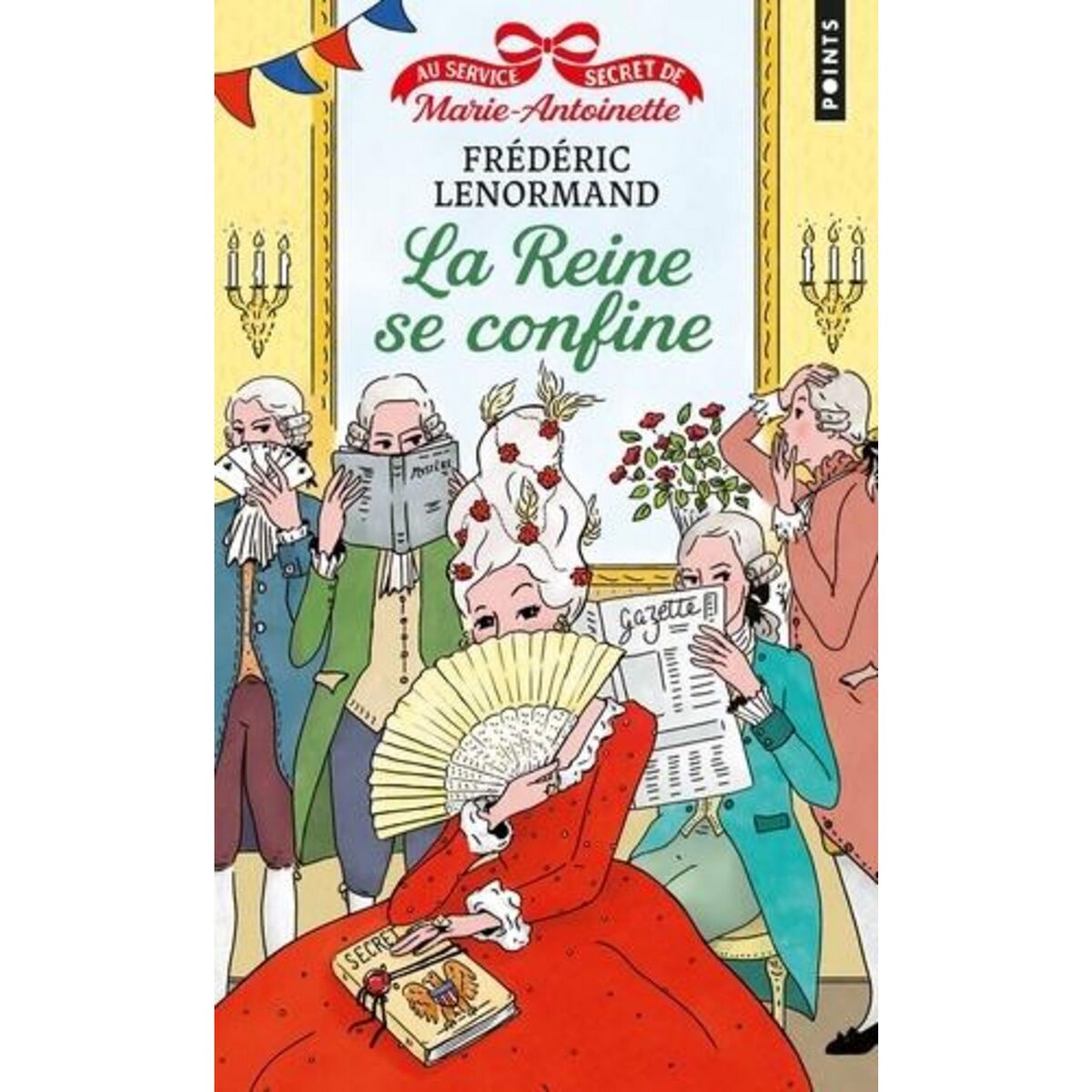 AU SERVICE SECRET DE MARIE-ANTOINETTE : LA REINE SE CONFINE !, Lenormand Frédéric
