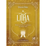 LITHA. RITUELS, RECETTES & COUTUMES DU SOLSTICE D'ETE, Blake Deborah