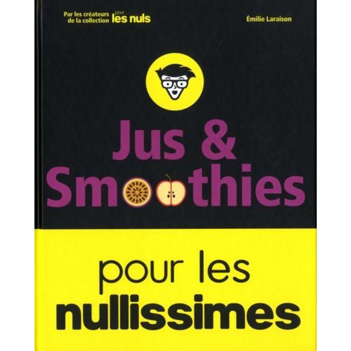JUS ET SMOOTHIES POUR LES NULLISSIMES, Laraison Emilie