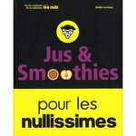 JUS ET SMOOTHIES POUR LES NULLISSIMES, Laraison Emilie