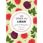 UN DINER AU LIBAN PRET EN 30 MINUTES, Magnier Moreno Marianne