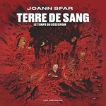 TERRE DE SANG. LE TEMPS DU DESESPOIR, Sfar Joann