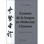 EXAMEN DE LA LANGUE EN MEDECINE CHINOISE. 3E EDITION REVUE ET AUGMENTEE, Maciocia Giovanni