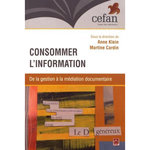 CONSOMMER L'INFORMATION. DE LA GESTION A LA MEDIATION DOCUMENTAIRE, Klein Anne