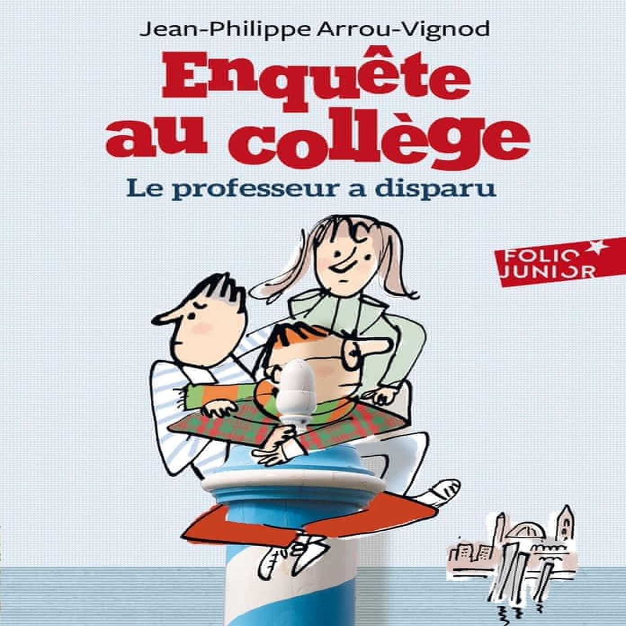 ENQUETE AU COLLEGE TOME 1 : LE PROFESSEUR A DISPARU, Arrou-Vignod Jean-Philippe