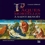 PAQUES MORTELLES A SAINT-BENOIT, Gerbaud Chantal
