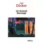  UN ANIMAL SAUVAGE [EDITION EN GROS CARACTERES], Dicker Joël