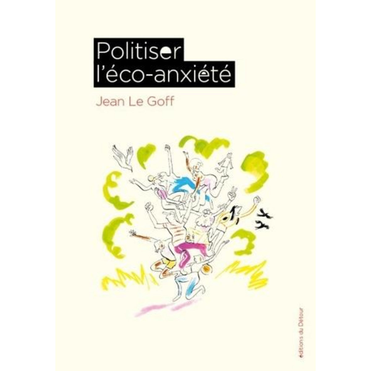 POLITISER L'ECO-ANXIETE, Le Goff Jean
