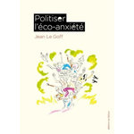 POLITISER L'ECO-ANXIETE, Le Goff Jean