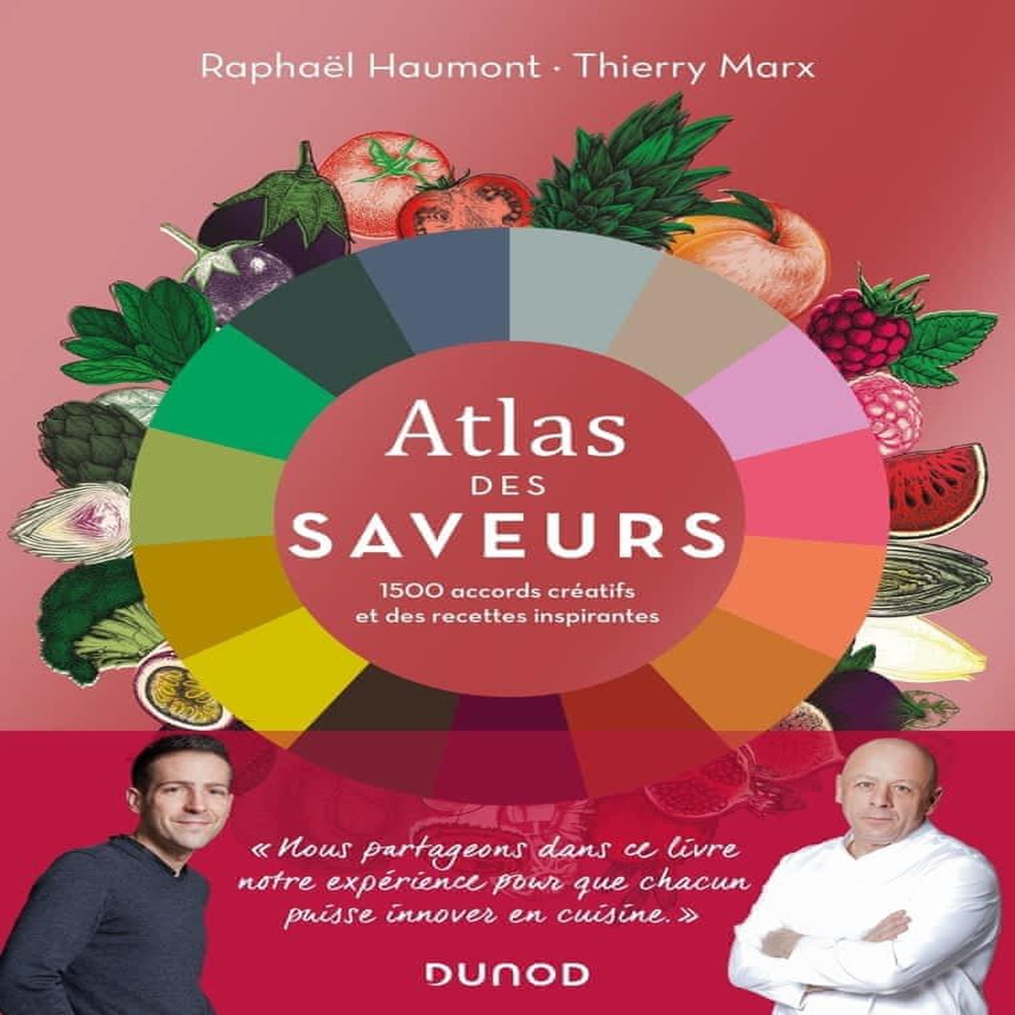 ATLAS DES SAVEURS. 1500 ACCORDS CREATIFS ET DES RECETTES INSPIRANTES, Haumont Raphaël