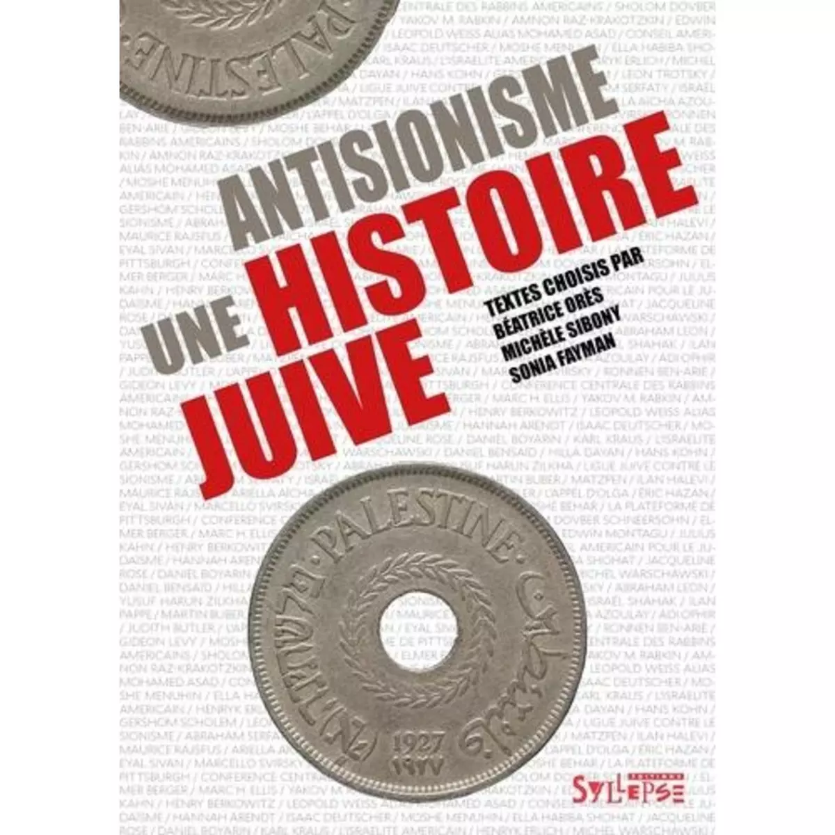  ANTISIONISME, UNE HISTOIRE JUIVE, Orès Béatrice