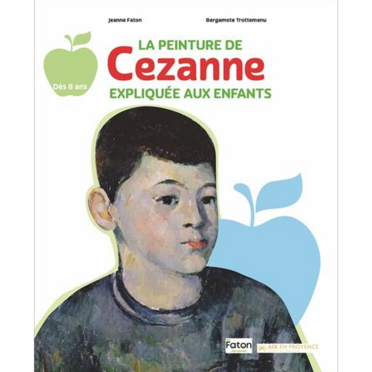 LA PEINTURE DE CEZANNE EXPLIQUEE AUX ENFANTS, Faton Jeanne