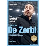 LE FOOTBALL SELON ROBERTO DE ZERBI. LA RENAISSANCE DE L'OLYMPIQUE DE MARSEILLE, Lamrani Salim