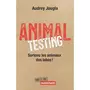  ANIMAL TESTING. SORTONS LES ANIMAUX DES LABOS !, Jougla Audrey