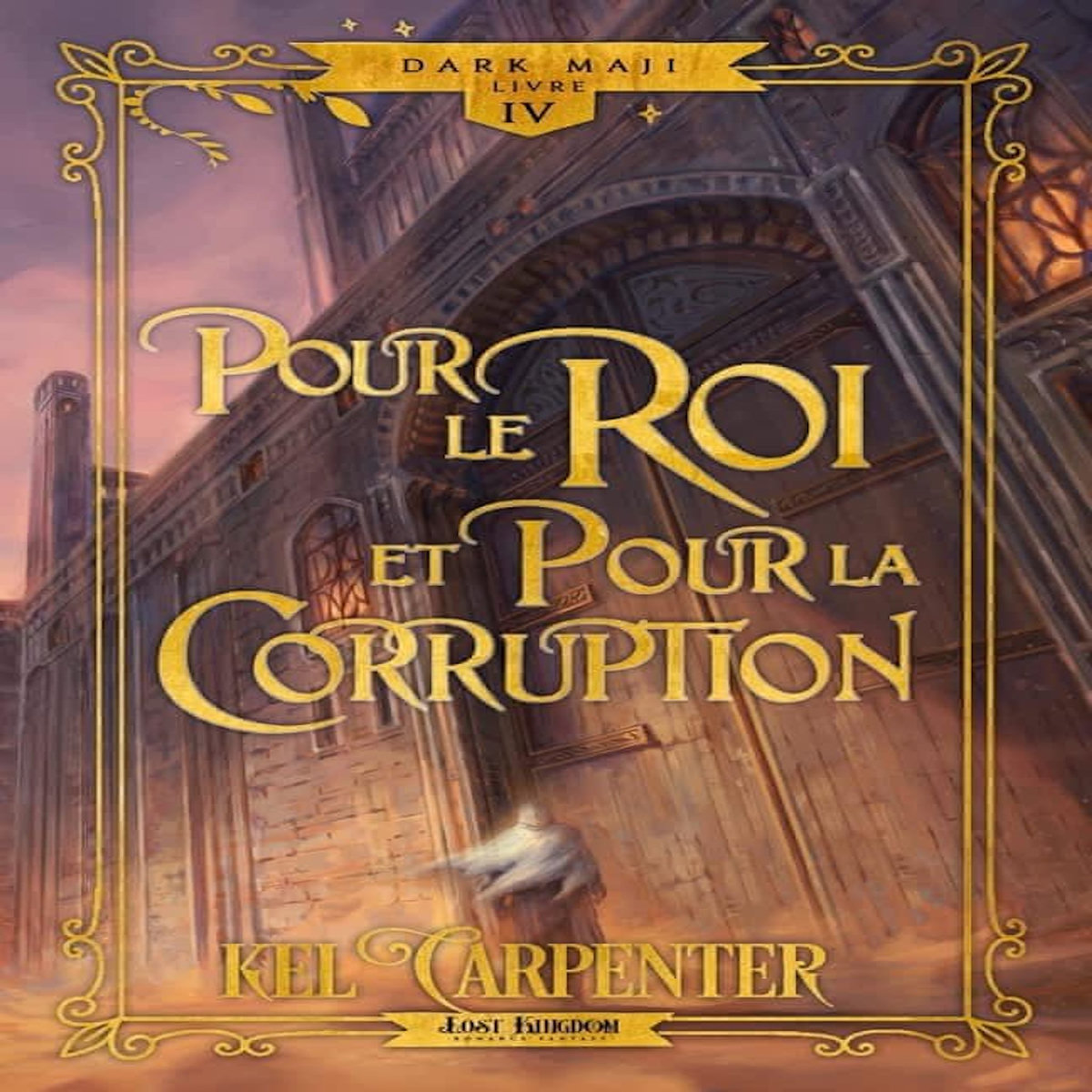 DARK MAJI TOME 4 : POUR LE ROI ET POUR LA CORRUPTION. EDITION COLLECTOR, Carpenter Kel