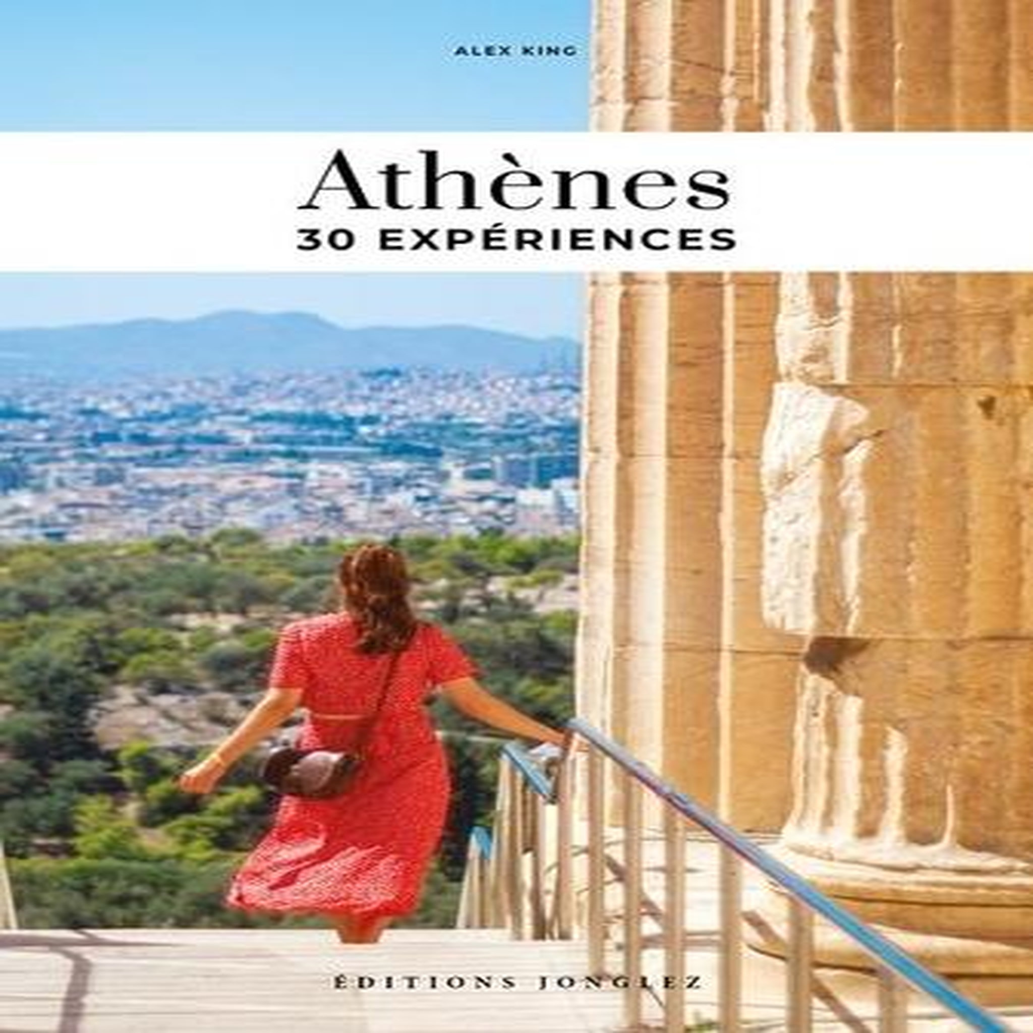 ATHENES. 30 EXPERIENCES, King Alex