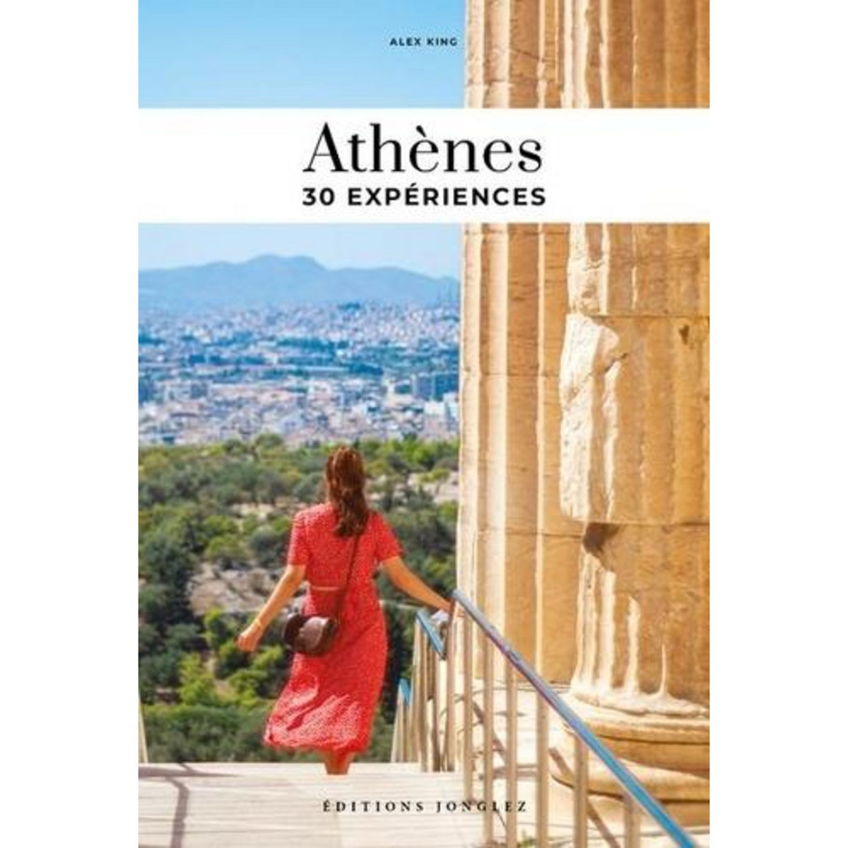 ATHENES. 30 EXPERIENCES, King Alex