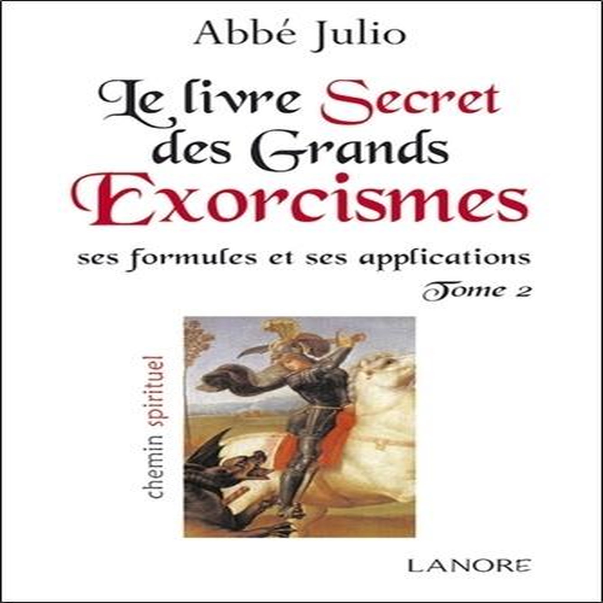 LE LIVRE SECRET DES GRANDS EXORCISMES. SES FORMULES ET SES APPLICATIONS TOME 2, Abbé Julio