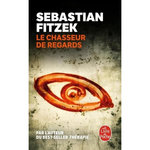 LE CHASSEUR DE REGARDS, Fitzek Sebastian