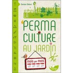 LA PERMACULTURE AU JARDIN MOIS PAR MOIS, Dekarz Damien